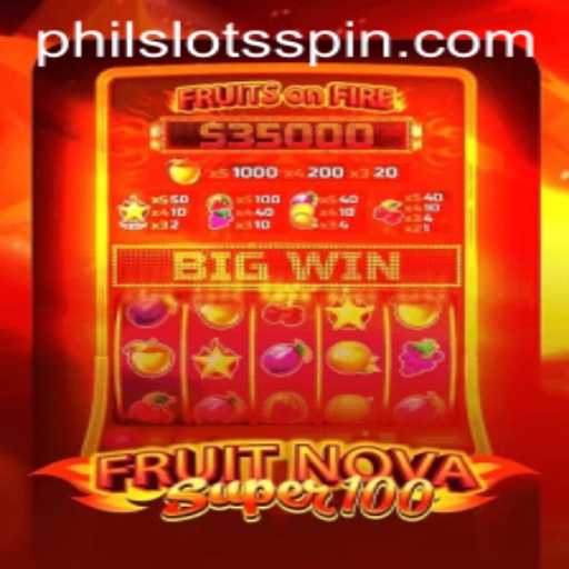 Exploring the Exciting World of FruitNovaSuper100 with PHILSLOTS