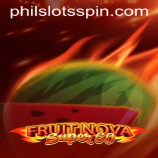 Exploring the Exciting World of FruitNovaSuper60: A Thrilling Slot Experience from PHILSLOTS