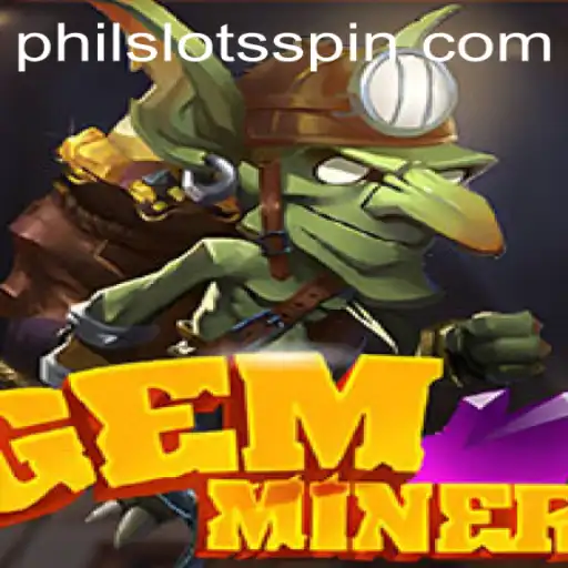 Unlocking the Secrets of GemMiner: Exploring PHILSLOTS in the Gaming World